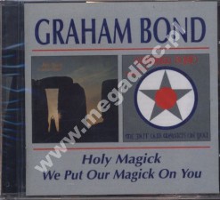 GRAHAM BOND - Holy Magick / We Put Our Magick On You (1970-71) - UK BGO Edition
