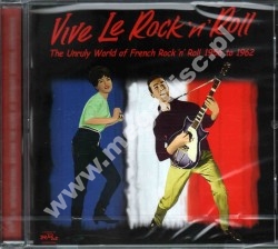 VARIOUS ARTISTS - VIVE LE ROCK 'N' ROLL - Unruly World Of French Rock 'n' Roll 1956 to 1962 - UK RPM Edition