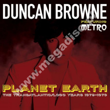 DUNCAN BROWNE featuring METRO - Planet Earth - Transatlantic / Logo Years 1976-1979 (2CD) - UK Cherry Tree Edition
