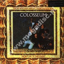 COLOSSEUM - Those Who Are About To Die Salute You - EU Music On Vinyl 180g Press