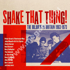VARIOUS ARTISTS - Shake That Thing! - Blues In Britain 1963-1973 (3CD) - UK Strawberry Remastered Edition - POSŁUCHAJ