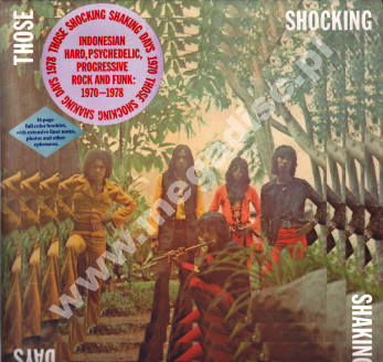 VARIOUS ARTISTS - Those Shocking Shaking Days (Indonesian Hard, Psychedelic, Progressive Rock And Funk: 1970 - 1978) (3LP) - US 1st Press - POSŁUCHAJ
