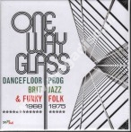 VARIOUS ARTISTS - One Way Glass - UK Dancefloor Prog, Brit Jazz & Funky Folk 1968-1975 3CD BOX - UK RPM