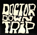 DOCTOR DOWNTRIP - Doctor Down Trip - GER Press - POSŁUCHAJ - VERY RARE