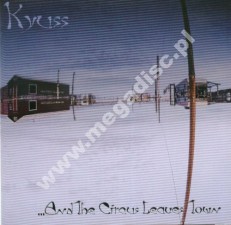 KYUSS - …And The Circus Leaves Town - EU Edition - POSŁUCHAJ