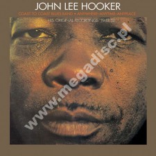 JOHN LEE HOOKER - Coast To Coast Blues Band - Anywhere-Anytime-Any Place His Original Recordings 1948-52 - UK BGO