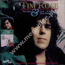 TIM ROSE - Love A Kind Of Hate Story / Tim Rose (4th Album) - UK RPM Edition - OSTATNIA SZTUKA