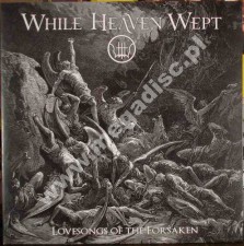 WHILE HEAVEN WEPT - Lovesongs Of The Forsaken - GER 1st Press - POSŁUCHAJ