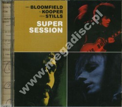 MIKE BLOOMFIELD / AL KOOPER / STEVE STILLS - Super Session +4 - Remastered Expanded Edition - POSŁUCHAJ