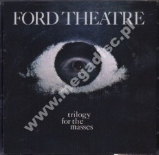 FORD THEATRE - Trilogy For The Masses - US Edition - POSŁUCHAJ - VERY RARE