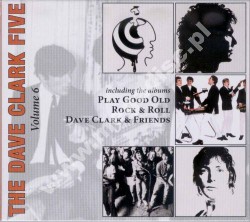 DAVE CLARK FIVE - Volume 6: Play Good Old Rock & Roll + Dave Clark & Friends (2 UK Albums on 1 CD) - Australian Digipack Edition - VERY RARE