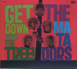 MATADORS - Get Down From The Tree - Complete Recordings 1966-1968 - POSŁUCHAJ