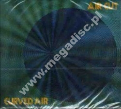 CURVED AIR - Air Cut - UK Esoteric Digipack Edition - POSŁUCHAJ