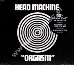 HEAD MACHINE - Orgasm - 50th Anniversary Re-Master - UK Explore Rights Management Remastered Edition - POSŁUCHAJ