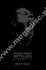 ENTER NIGHT: METALLICA - Biografia - MICK WALL
