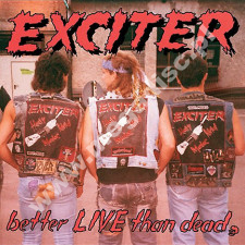 EXCITER - Better Live Than Dead +2 - US Megaforce Remastered Expanded Edition - POSŁUCHAJ