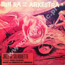 SUN RA AND HIS ARKESTRA - Jazz In Silhouette +1 - EU WaxTime Remastered 180g Press - POSŁUCHAJ