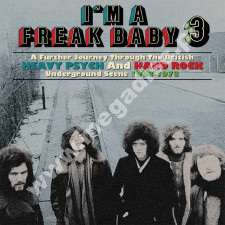 VARIOUS ARTISTS - I'm A Freak Baby 3: A Further Journey Through The British Heavy Psych And Hard Rock Underground Scene 1968-1973 (3CD) - UK Grapefruit Remastered Edition
