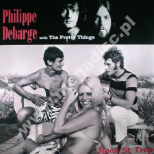 PHILLIPE DEBARGE with THE PRETTY THINGS - Rock St. Trop - UK Madfish 180g Press - POSŁUCHAJ