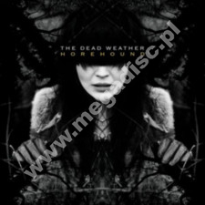 DEAD WEATHER - Horehound - EU Edition - POSŁUCHAJ