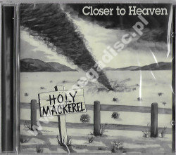 HOLY MACKEREL - Closer To Heaven - EU Edition - POSŁUCHAJ - VERY RARE