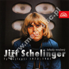 JIRI SCHELINGER - Jahody mrazeny (Ty nejlepsi z let 1973-1981) - CZE Supraphon Remastered Edition - POSŁUCHAJ