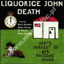 LIQUORICE JOHN DEATH - Ain't Nothin' To Get Excited About - GER Repertoire Edition - POSŁUCHAJ