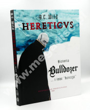 HERETICVS - Historia BULLDOZER ...i inne herezje - A.C. WILD