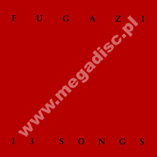 FUGAZI - 13 Songs - US Dischord Edition - POSŁUCHAJ