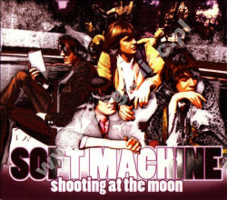 SOFT MACHINE - Shooting At The Moon - GER Edition