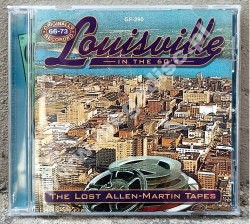 VARIOUS ARTISTS - Louisville In The 60s: The Lost Allen-Martin Tapes 1966-1973 - US Gear Fab Edition - POSŁUCHAJ