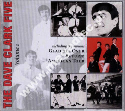 DAVE CLARK FIVE - Volume 1: Glad All Over + Return! + American Tour - 3 US Albums on 1 CD - Australian Digipack - VERY RARE