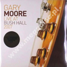 GARY MOORE - Live At Bush Hall 2007 (2LP) - EU Ear Music Limited 180g Press - POSŁUCHAJ
