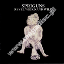 SPRIGUNS - Revel Weird And Wild / Time Will Pass (1976-77) - EU Digipack Edition - POSŁUCHAJ - VERY RARE