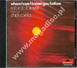 RETURN TO FOREVER - Where Have I Known You Before - US Polydor - UNIKALNY CD