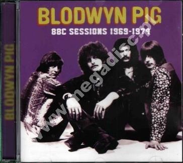 BLODWYN PIG - BBC Sessions 1969-1974 - FRA Lumpy Gravy - POSŁUCHAJ - VERY RARE