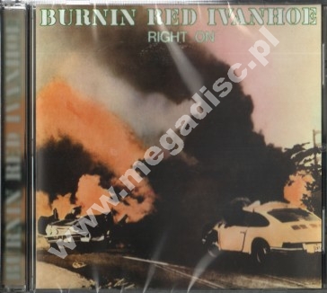 BURNIN RED IVANHOE - Right On - SWE Tone Arm - UNIKALNY CD