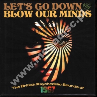 VARIOUS ARTISTS (UK psych) - Let's Go Down And Blow Our Minds - British Psychedelic Sounds Of 1967 (3CD) - UK Grapefruit Edition - POSŁUCHAJ