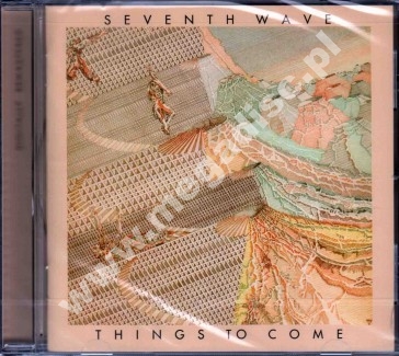 SEVENTH WAVE - Things To Come +1 - UK Esoteric Remastered Edition - POSŁUCHAJ