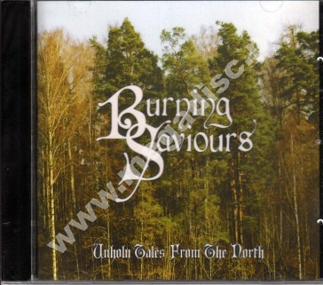 BURNING SAVIOURS - Unholy Tales From The North - UNIKALNY CD - POSŁUCHAJ