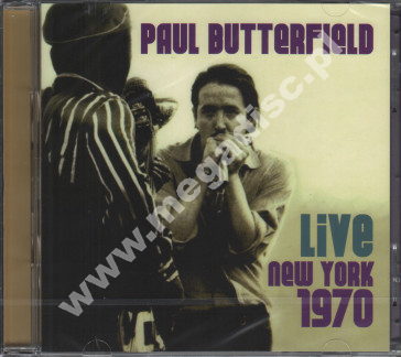 PAUL BUTTERFIELD - Live New York 1970 (2CD) - UK Edition - POSŁUCHAJ