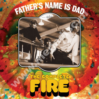 FIRE - Father's Name Is Dad - Complete Fire (3CD) - UK Grapefruit Remastered Edition - POSŁUCHAJ