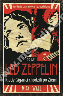 LED ZEPPELIN - Kiedy giganci chodzili po Ziemi - MICK WALL