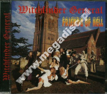 WITCHFINDER GENERAL - Friends Of Hell - UK Edition - POSŁUCHAJ