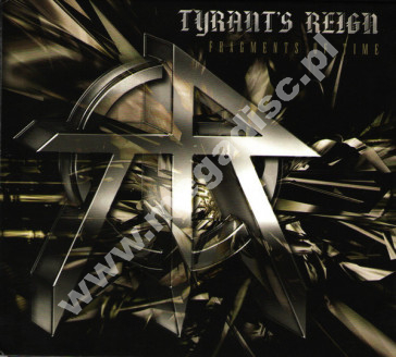 TYRANT'S REIGN - Fragments In Time - UK Remastered Digipack Edition - POSŁUCHAJ