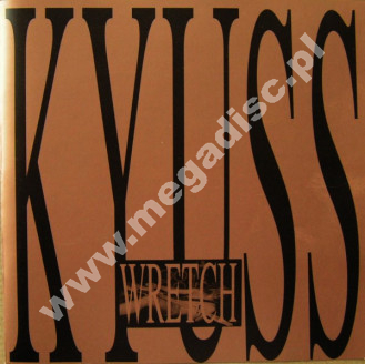 KYUSS - Wretch - EU Edition - POSŁUCHAJ