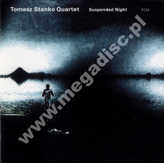 TOMASZ STAŃKO QUARTET - Suspended Night - GER ECM Edition - POSŁUCHAJ