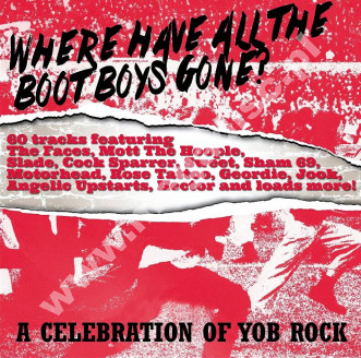 VARIOUS ARTISTS - Where Have All The Boot Boys Gone? - A Celebration Of Yob Rock (3CD) - UK Captain Oi! Edition