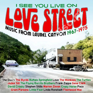 VARIOUS ARTISTS - I See You Live On Love Street - Music From Laurel Canyon 1967-1975 (3CD) - UK Grapefruit Edition