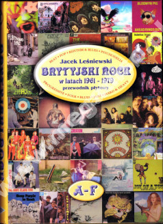 JACEK LEŚNIEWSKI - BRYTYJSKI ROCK w latach 1961-1979 - Przewodnik płytowy - TOM 1 (A-F) + AUTOGRAF AUTORA